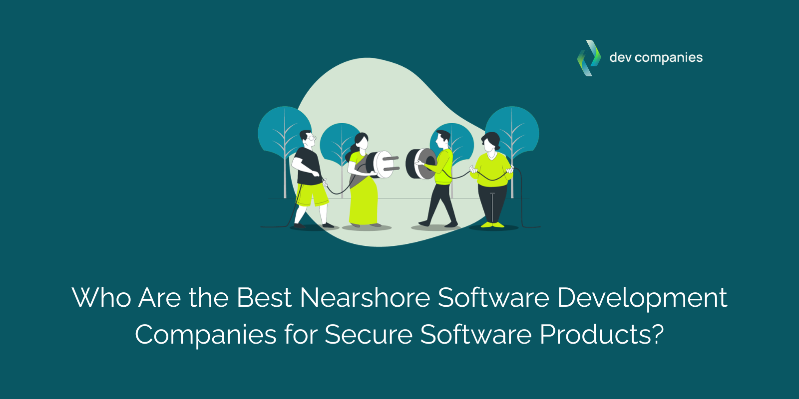 best nearshore software development companies for secure software products
