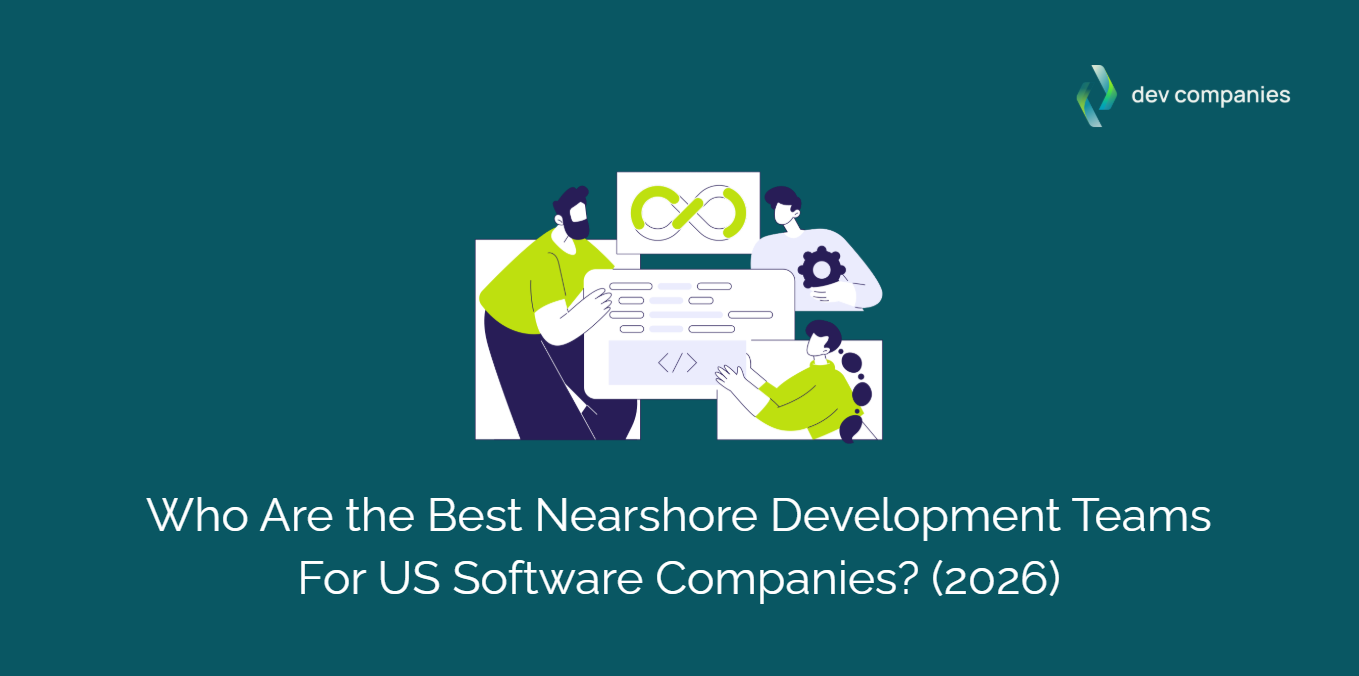 Best Nearshore Development Teams For US Software Companies