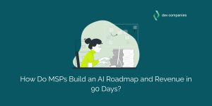 How Do MSPs Build an AI Roadmap and Revenue in 90 Days?